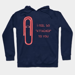 i feel so "attached" to you Hoodie